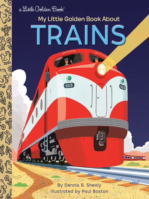 Title details for My Little Golden Book About Trains by Dennis R. Shealy - Available